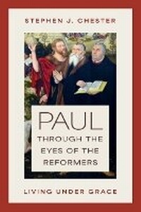 Abbildung von: Paul Through the Eyes of the Reformers - William B. Eerdmans Publishing Company
