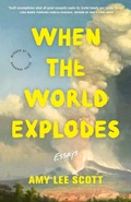 Cover: When the World Explodes - Ohio State University Press