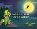 Cover: Could You Ever Love a Witch? - Broomstick Press