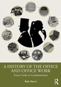 Cover: A History of the Office and Office Work - Routledge