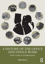 Cover: A History of the Office and Office Work - Routledge