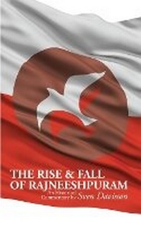 Enlarge image Cover: The Rise & Fall of Rajneeshpuram - Rebel Satori Press