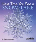 Cover: Next Time You See a Snowflake - National Science Teachers Association