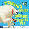 Cover: A Beginner's Guide to Choosing the Perfect Pet - Albert Street Books