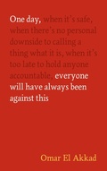 Cover: One Day, Everyone Will Have Always Been Against This - Canongate Books
