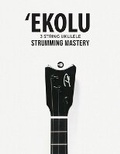 Cover: Ekolu 3 String Ukulele Strumming Mastery - Blinky Publishing