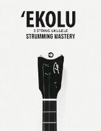 Enlarge image Cover: Ekolu 3 String Ukulele Strumming Mastery - Blinky Publishing