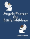 Cover: Angels Protect the Little Children - Hightowerpress