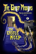 Cover: The Castle Keep (The Ghost Missions Magical Adventure Series, #1) - The Summit Sage Press