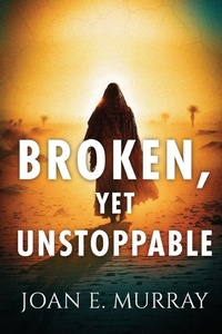 Enlarge image Cover: Broken, Yet Unstoppable - Joan Murray Ministries