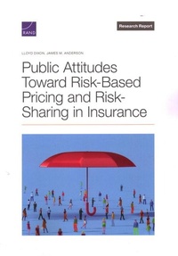 Enlarge image Cover: Public Attitudes Toward Risk-Based Pricing and Risk-Sharing in Insurance - RAND Corporation