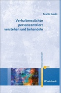 Bild: Verhaltenssüchte personzentriert verstehen und behandeln - Ernst Reinhardt Verlag