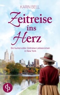 Cover: Zeitreise ins Herz Ein humorvoller Liebesroman in dem Gegenwart, Vergangenheit und das Schicksal aufeinandertreffen - dp Verlag