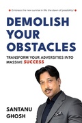 Cover: DEMOLISH YOUR OBSTACLES TRANSFORM YOUR ADVERSITIES INTO MASSIVE SUCCESS - Blue Rose Publishers