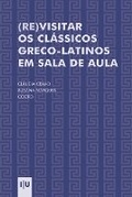 Cover: (Re)visitar os classicos greco-latinos em sala de aula - Imprensa Da Universidade de Coimbra / Coimbra University Press