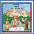 Cover: Wild Bill Meets The Presidents! - Old West Alive! Publishing