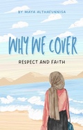 Abbildung von: Why We Cover : Respect and Faith - maya althafunnisa