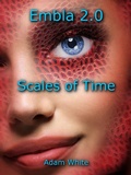 Cover: Embla 2.0: Scales of Time (The Embla Trilogy, #2) - Adam White
