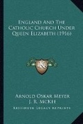 Cover: England And The Catholic Church Under Queen Elizabeth (1916) - Kessinger Publishing