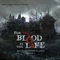 Cover: For the Blood Is the Life and Other Creepy Classics, Volume 2 - Spoken Realms