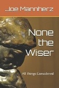 Cover: None the Wiser - Mannherz Music LLC
