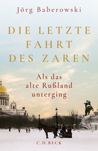 Abbildung von: Die letzte Fahrt des Zaren - C.H.BECK