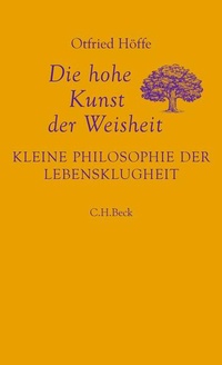 Abbildung von: Die hohe Kunst der Weisheit - C.H.BECK