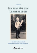 Cover: Lehren f&uuml;r ein Lehrerleben - tredition