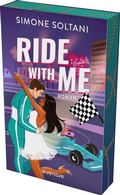 Cover: Ride with me - Die Rennstrecke ist sein Leben, bis sie ihn aus der Spur bringt - Piper