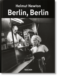 Abbildung von: Helmut Newton. Berlin, Berlin - TASCHEN
