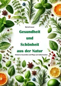 Abbildung von: Gesundheit und Schönheit aus der Natur: - epubli