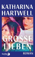 Cover: Gro&szlig;e Lieben - Berlin Verlag