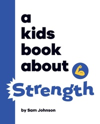 Enlarge image Cover: A Kids Book About Strength - DK Children