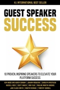 Cover: Guest Speaker Success: 10 Proven Speakers to Elevate Your Platform Success - Evolve Global Publishing