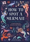 Cover: How to Spot a Mermaid - Running Press