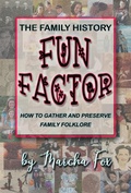 Cover: The Family History Fun Factor: How to Gather and Preserve Family Folklore - Marcha Fox