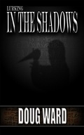 Cover: Lurking in the Shadows - Doug Ward