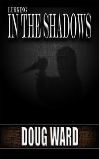 Enlarge image Cover: Lurking in the Shadows - Doug Ward
