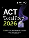 Cover: ACT Total Prep 2026: Includes 6 Full Length Tests, 2,000+ Practice Questions + Online Access to a 500+ Question Bank & Video Tutorials - Kaplan Test Prep