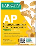 Cover: AP Microeconomics/Macroeconomics Premium, Eighth Edition: Prep Book with 4 Practice Tests + Comprehensive Review + Online Practice - Barrons Educational Services