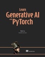 Cover: Learn Generative AI with PyTorch - Simon + Schuster LLC