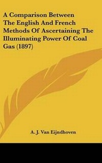 Abbildung von: A Comparison Between The English And French Methods Of Ascertaining The Illuminating Power Of Coal Gas (1897) - Kessinger Publishing