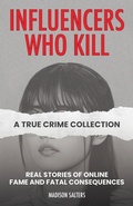 Cover: Influencers Who Kill: A True Crime Collection - Ulysses Press