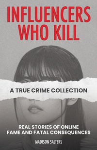 Enlarge image Cover: Influencers Who Kill: A True Crime Collection - Ulysses Press