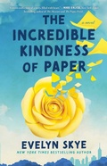 Cover: The Incredible Kindness of Paper - Atria/Emily Bestler Books