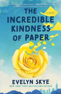 Enlarge image Cover: The Incredible Kindness of Paper - Atria/Emily Bestler Books