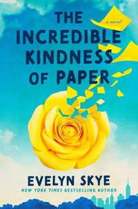 Enlarge image Cover: The Incredible Kindness of Paper - Emily Bestler Books