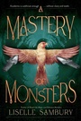 Cover: A Mastery of Monsters - Margaret K. McElderry Books