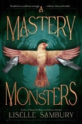 Cover: A Mastery of Monsters - Margaret K. McElderry Books