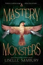 Cover: A Mastery of Monsters - MARGARET K MCELDERRY BOOKS